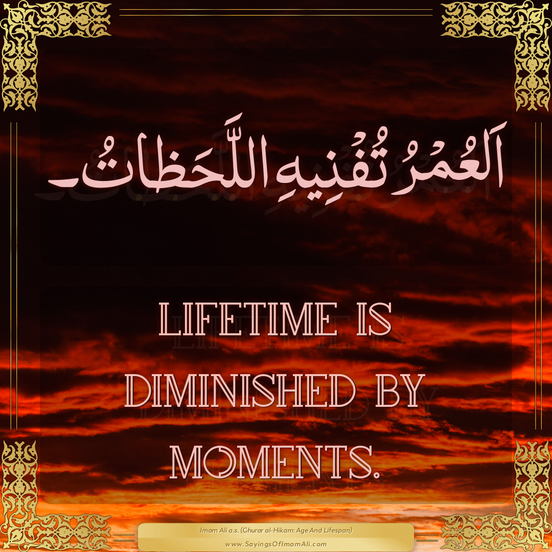Lifetime is diminished by moments.